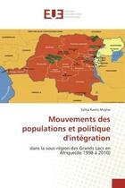 Couverture du livre « Mouvements des populations et politique d'intégration : dans la sous-région des Grands Lacs en Afrique(de 1998 à 2010) » de Sylvia Kavira Muyisa aux éditions Editions Universitaires Europeennes