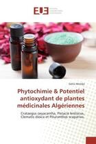 Couverture du livre « Phytochimie & potentiel antioxydant de plantes medicinales algeriennes » de Meridja Dahia aux éditions Editions Universitaires Europeennes