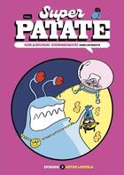 Couverture du livre « Super Patate Tome 13 : Grabuge cosmique épisode 3 : Dans les égoûts » de Artur Laperla aux éditions Bang