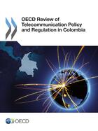 Couverture du livre « OECD Review of Telecommunication Policy and Regulation in Colombia » de Ocde aux éditions Oecd