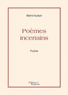 Couverture du livre « Poèmes incertains » de Remi Hurbin aux éditions Baudelaire