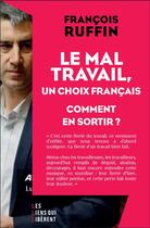 Couverture du livre « Mal-travail : le choix des élites » de Francois Ruffin aux éditions Les Liens Qui Liberent