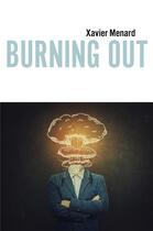 Couverture du livre « Burning out » de Xavier Menard aux éditions Librinova