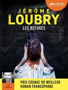 Couverture du livre « Les refuges - livre audio 1 cd mp3 » de Jerome Loubry aux éditions Audiolib