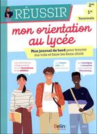 Couverture du livre « Réussir mon orientation : mon journal de bord pour trouver ma voie et faire les bons choix » de Gaelle Bailly-Maitre Leonardon et Aurelie Adda aux éditions Belin Education