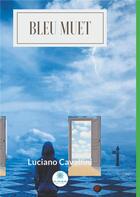 Couverture du livre « Bleu muet » de Luciano Cavallini aux éditions Le Lys Bleu