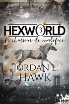Couverture du livre « Hexworld t.3 ; le chasseur de maléfice » de Jordan L. Hawk aux éditions Mxm Bookmark