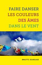 Couverture du livre « Faire danser les couleurs des âmes dans le vent » de Brigitte Issargaud aux éditions Librinova