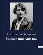 Couverture du livre « Skizzen und Aufsätze » de Zu Reventlow F. aux éditions Culturea