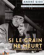 Couverture du livre « Si le grain ne meurt : L'autobiographie d'André Gide » de Andre Gide aux éditions Shs Editions