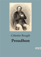 Couverture du livre « Proudhon » de Celestin Bougle aux éditions Culturea