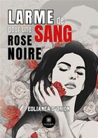 Couverture du livre « Larme de sang pour une rose noire » de Dufour Marjorie aux éditions Le Lys Bleu