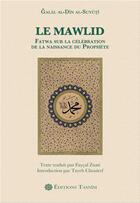 Couverture du livre « Le mawlid. fatwa sur la celebration de la naissance du prophete » de Jalal Al-Din Al-Suyu aux éditions Tasnim