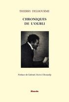Couverture du livre « Chroniques de l'oubli » de Thierry Delhourme aux éditions Abordo