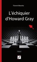 Couverture du livre « L'échiquier d'Howard Gray » de Florent Marotta aux éditions Rouge Sang Editions
