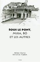 Couverture du livre « Sous le pont, Mira, Bõ et les autres » de Christine Flament et Helene Gloria aux éditions Cipango