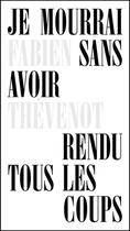 Couverture du livre « Je mourrai sans avoir rendu tous les coups » de Fabien Thevenot aux éditions Le Feu Sacre