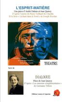 Couverture du livre « L'esprit-matière : suivi de dialogue » de Andre Daleux et Jean Quercy aux éditions Lazare Et Capucine