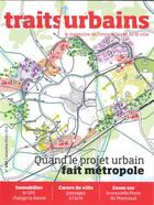 Couverture du livre « Traits urbains n 107 quand le projet urbain fait metropole - novembre 2019 » de  aux éditions Traits Urbains