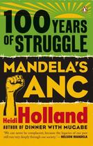 Couverture du livre « 100 Years of Struggle - Mandela's ANC » de Holland Heidi aux éditions Penguin Books Ltd Digital