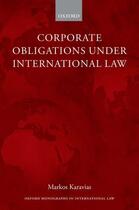 Couverture du livre « Corporate Obligations under International Law » de Karavias Markos aux éditions Oup Oxford