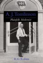 Couverture du livre « A. J. Tomlinson: Plainfolk Modernist » de Robins R G aux éditions Oxford University Press Usa
