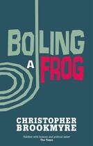 Couverture du livre « BOILING A FROG » de Christopher Brookmyre aux éditions Abacus