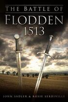 Couverture du livre « The Battle of Flodden 1513 » de Sadler John aux éditions History Press Digital