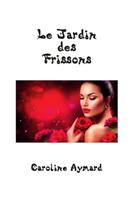 Couverture du livre « Le jardin des frissons » de Caroline Aymard aux éditions Lulu