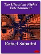 Couverture du livre « The Historical Nights' Entertainment » de Rafael Sabatini aux éditions Ebookslib