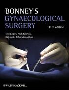 Couverture du livre « Bonney's Gynaecological Surgery » de John M. Monaghan et Tito Lopes et Raj Naik et Nick Spirtos aux éditions Wiley-blackwell