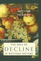 Couverture du livre « The Idea of Decline in Western History » de Herman Arthur aux éditions Free Press