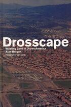 Couverture du livre « Drosscape wasting land in urban america » de Berger Alan aux éditions Princeton Architectural