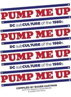 Couverture du livre « Pump me up dc subculture of the 1980's » de Gingko aux éditions Gingko Press