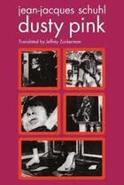 Couverture du livre « Jean-jacques schuhl dusty pink » de Jean-Jacques Schuhl aux éditions Semiotexte