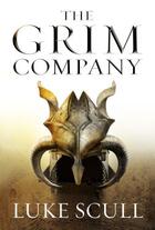 Couverture du livre « The Grim Company » de Luke Scull aux éditions Head Of Zeus