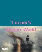 Couverture du livre « Turner's modern world (hardback) » de  aux éditions Tate Gallery
