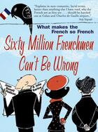 Couverture du livre « Sixty Million Frenchmen Can't be Wrong » de Julie Barlow aux éditions Pavilion Books Company Limited