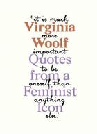 Couverture du livre « Virginia Woolf : inspiring quotes from an original feminist icon » de Virginia Woolf aux éditions Laurence King