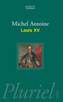 Couverture du livre « Louis xv » de Michel Antoine aux éditions Pluriel