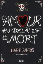 Couverture du livre « L'amour au-delà de la mort » de Care Santos aux éditions Seuil
