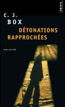 Couverture du livre « Detonations rapprochees » de C. J. Box aux éditions Seuil