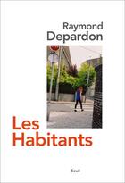 Couverture du livre « Les habitants » de Raymond Depardon aux éditions Seuil