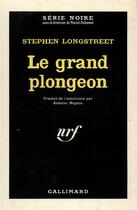 Couverture du livre « Le grand plongeon » de Longstreet Stephen aux éditions Gallimard