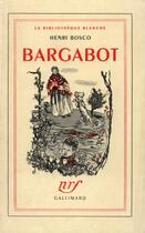 Couverture du livre « Bargabot » de Henri Bosco aux éditions Gallimard (patrimoine Numerise)