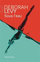 Couverture du livre « Sous l'eau » de Deborah Levy aux éditions Flammarion