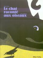 Couverture du livre « La chat raconté aux oiseaux » de Grosz/Saillard aux éditions Nathan