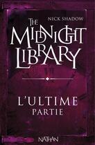 Couverture du livre « The midnight library t.3 ; l'ultime partie » de Nick Shadow aux éditions Nathan