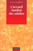 Couverture du livre « L'accueil familial des adultes » de Cebula aux éditions Dunod