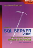 Couverture du livre « Sql server 2005, manuel de référence t.2 ; business intelligence » de Bust+Forte+Al. aux éditions Dunod